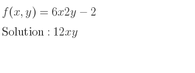 The f(x,y)=6x2y-2 is 12xy